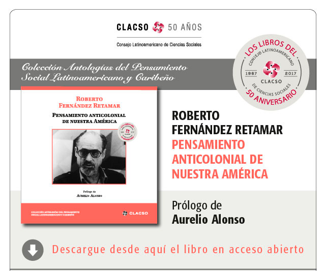 Antología General de Roberto Fernández Retamar – Pensamiento Anticolonial de  Nuestra América – CLACSO (em acesso aberto)